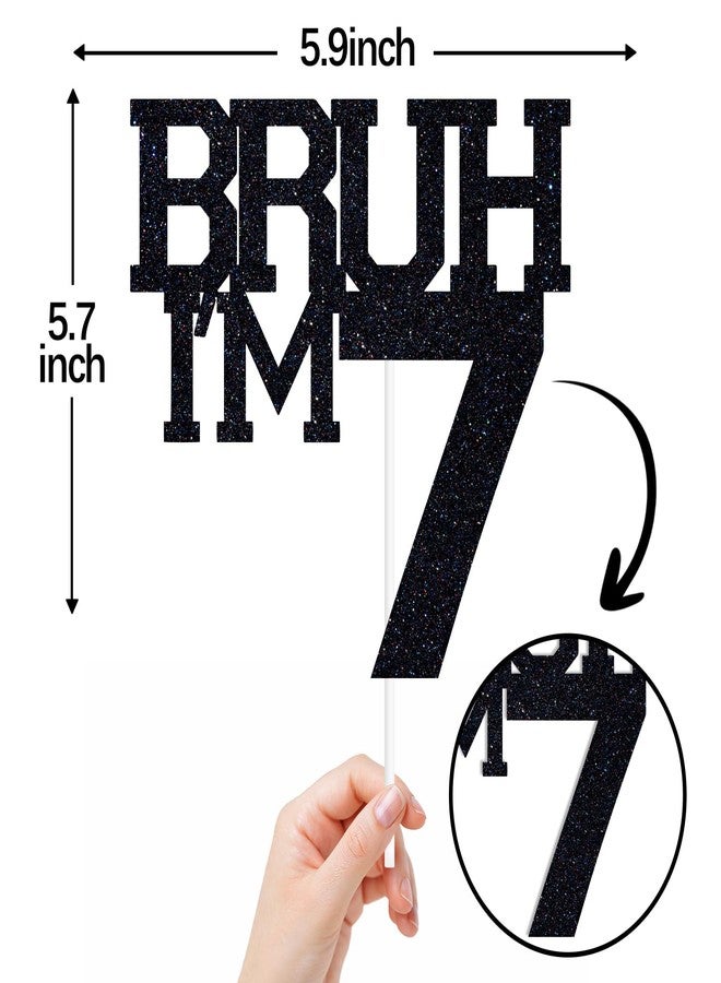 ZACHAKO Black Glitter Bruh I'm 7 Cake Topper, Happy 7th Birthday/Bro I'm 7, Funny 7th Birthday Party Decorations Supplies - Image 2